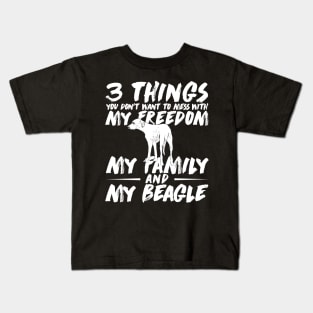 3 things you don't want to mess with my Freedom my Family and my Beagle Kids T-Shirt